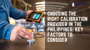 Read more about the article Choosing the Right Calibration Provider in the Philippines: Key Factors to Consider