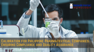 Read more about the article Calibration for Philippine Pharmaceutical Companies: Ensuring Compliance and Quality Assurance