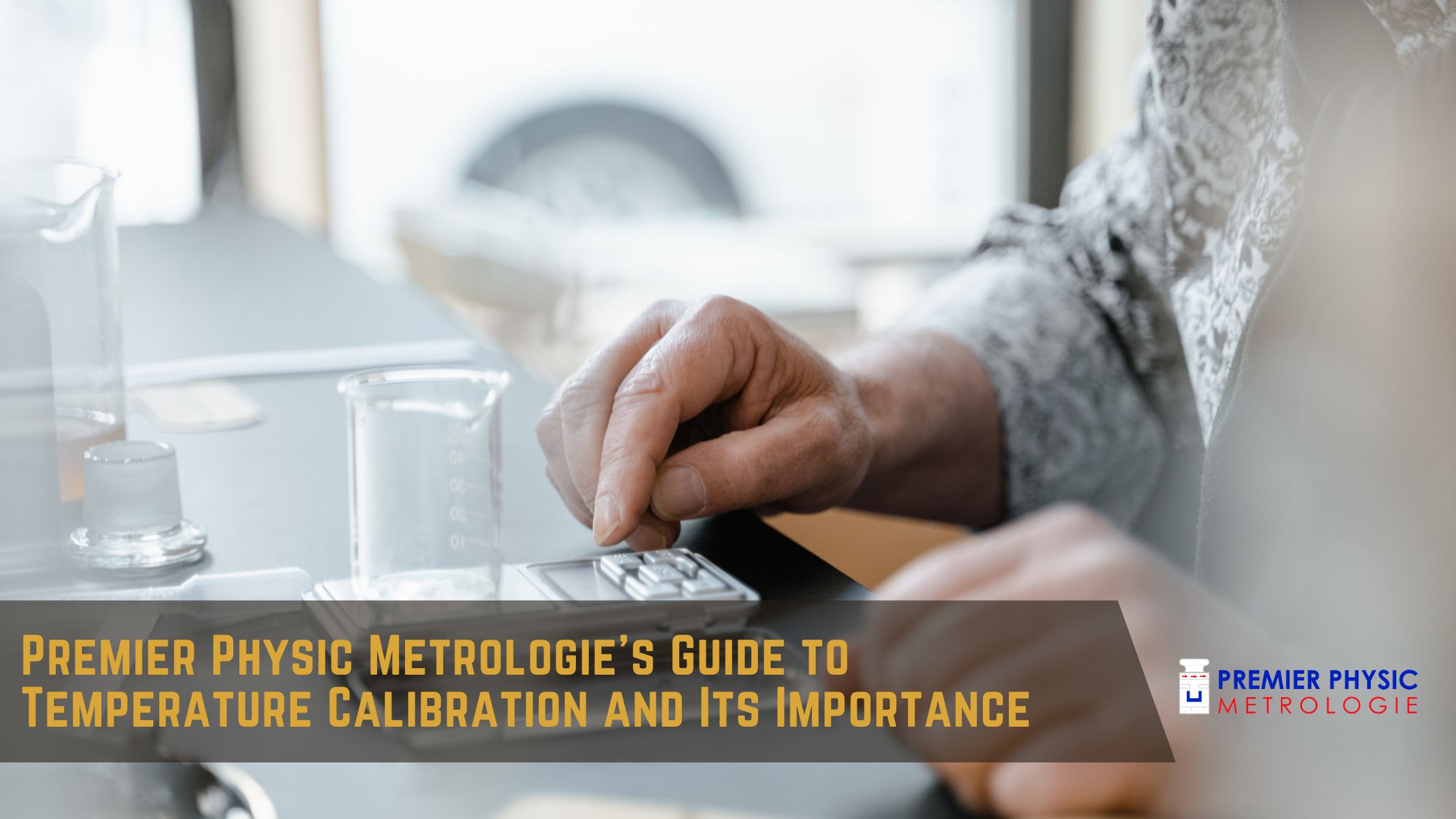 You are currently viewing Premier Physic Metrologie’s Guide to Temperature Calibration and Its Importance