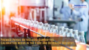 Read more about the article Premier Physic Metrologie: Supporting Calibration Needs in the Food and Beverage Industry