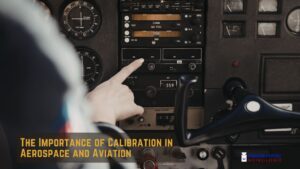 Read more about the article The Importance of Calibration in Aerospace and Aviation: Where Precision Means Safety